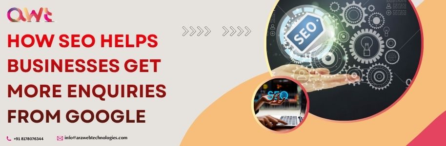 How SEO Helps Businesses Get More Enquiries from Google – SEO Strategies for Higher Rankings and Lead Generation